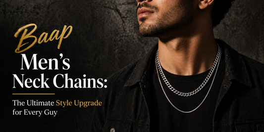 Baap Men’s Neck Chains: The Ultimate Style Upgrade for Every Guy