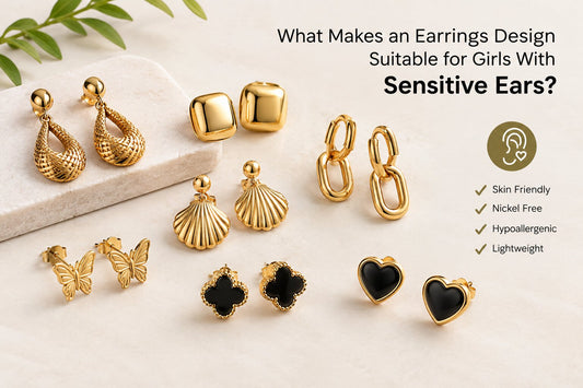 What Makes an Earrings Design Suitable for Girls With Sensitive Ears?
