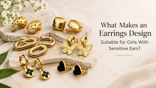 What Makes an Earrings Design Suitable for Girls With Sensitive Ears?